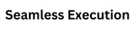 Seamless Execution